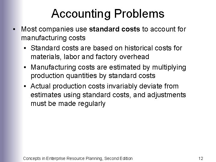 Accounting Problems • Most companies use standard costs to account for manufacturing costs •