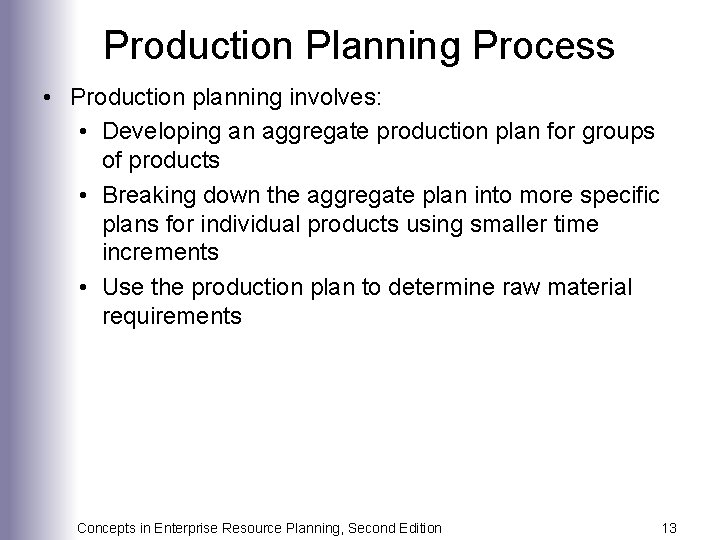 Production Planning Process • Production planning involves: • Developing an aggregate production plan for