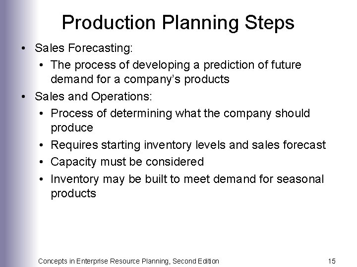 Production Planning Steps • Sales Forecasting: • The process of developing a prediction of