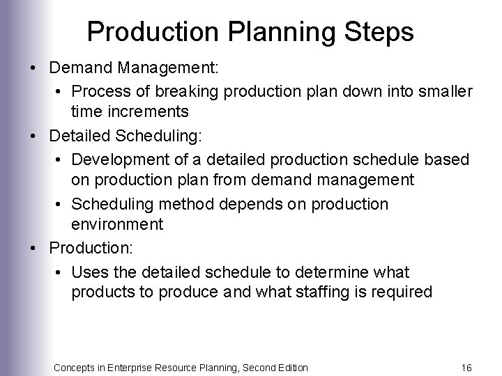 Production Planning Steps • Demand Management: • Process of breaking production plan down into