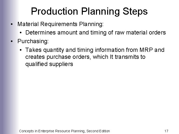 Production Planning Steps • Material Requirements Planning: • Determines amount and timing of raw
