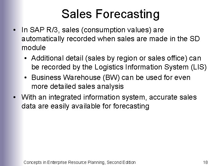 Sales Forecasting • In SAP R/3, sales (consumption values) are automatically recorded when sales