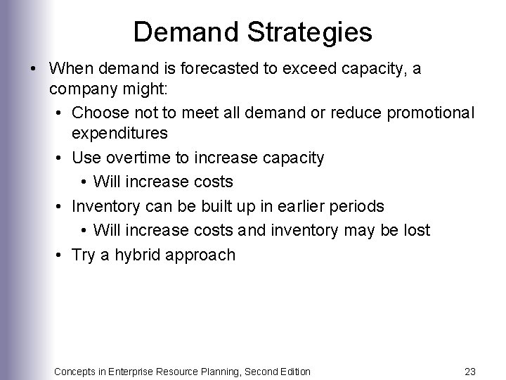 Demand Strategies • When demand is forecasted to exceed capacity, a company might: •