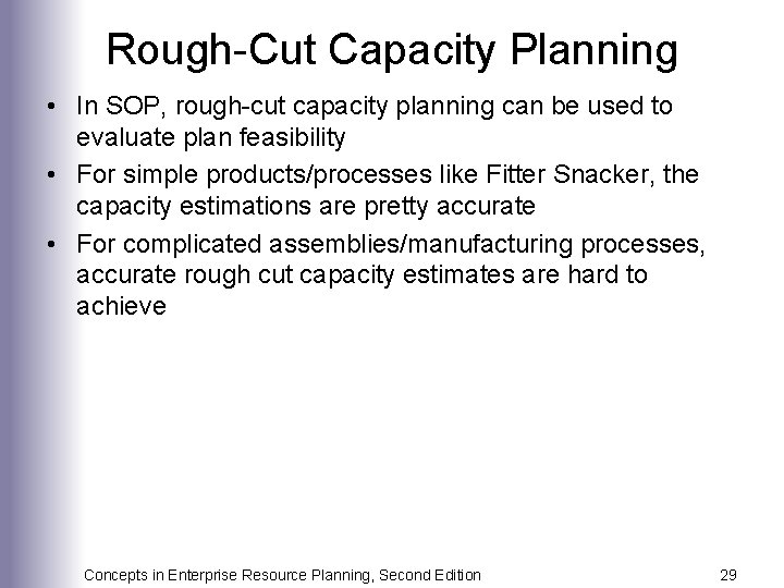 Rough-Cut Capacity Planning • In SOP, rough-cut capacity planning can be used to evaluate