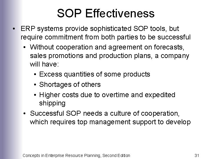 SOP Effectiveness • ERP systems provide sophisticated SOP tools, but require commitment from both