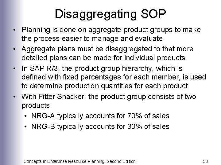 Disaggregating SOP • Planning is done on aggregate product groups to make the process