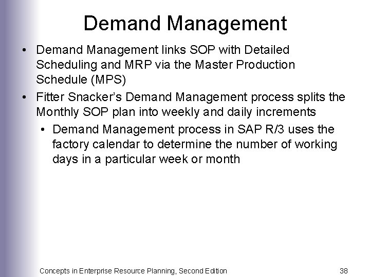 Demand Management • Demand Management links SOP with Detailed Scheduling and MRP via the