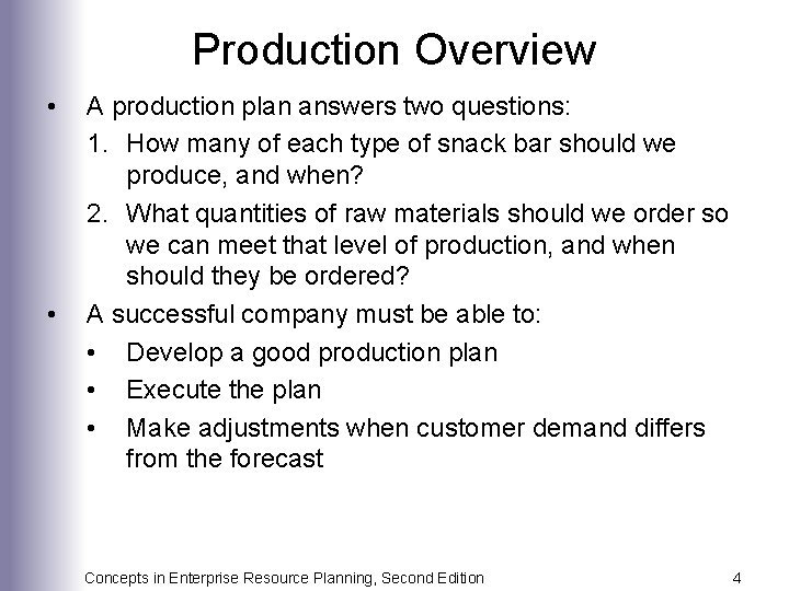 Production Overview • • A production plan answers two questions: 1. How many of