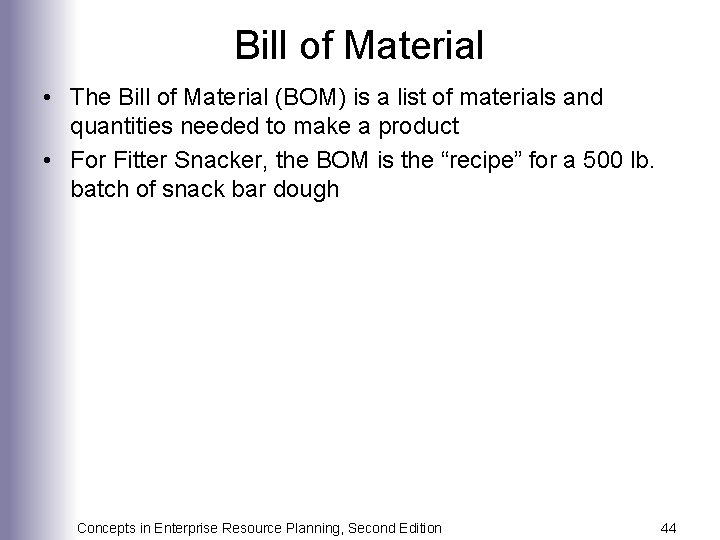Bill of Material • The Bill of Material (BOM) is a list of materials