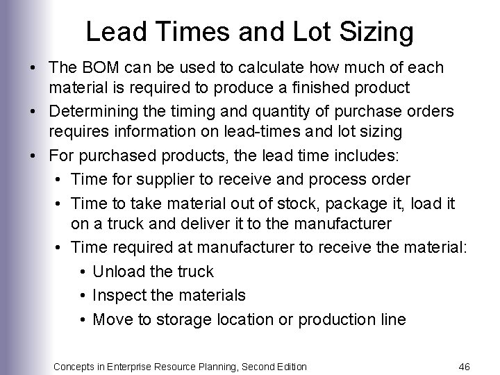 Lead Times and Lot Sizing • The BOM can be used to calculate how