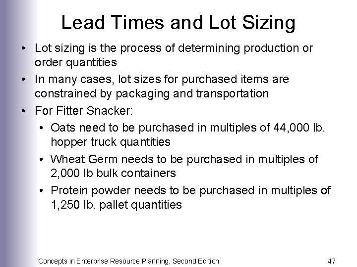 Lead Times and Lot Sizing • Lot sizing is the process of determining production