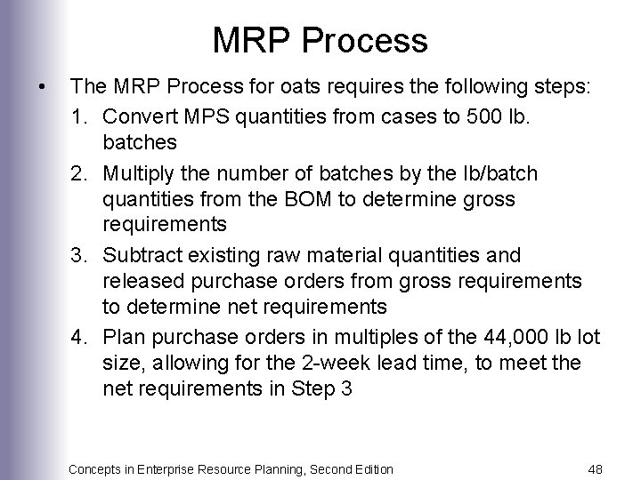 MRP Process • The MRP Process for oats requires the following steps: 1. Convert