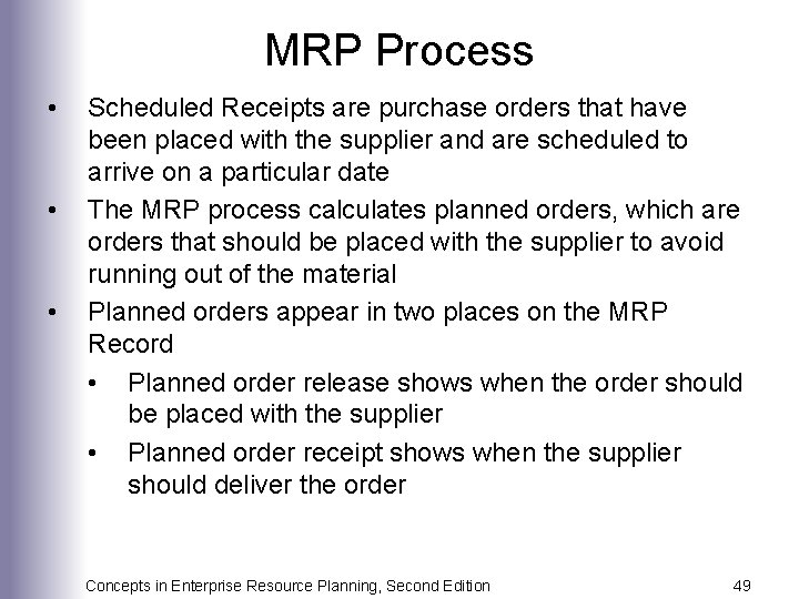 MRP Process • • • Scheduled Receipts are purchase orders that have been placed