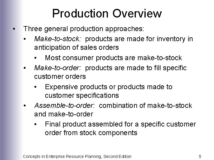 Production Overview • Three general production approaches: • Make-to-stock: products are made for inventory