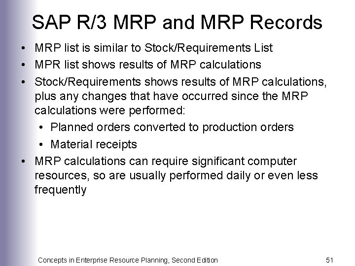 SAP R/3 MRP and MRP Records • MRP list is similar to Stock/Requirements List