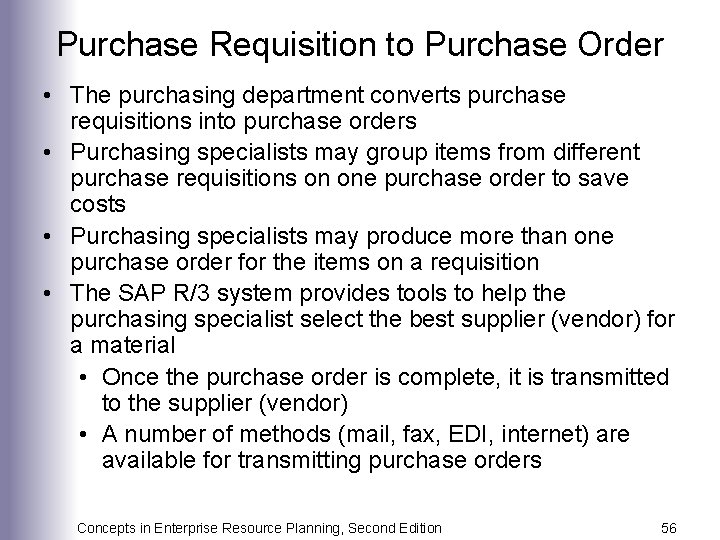 Purchase Requisition to Purchase Order • The purchasing department converts purchase requisitions into purchase