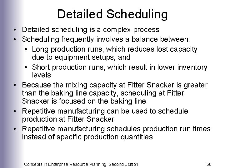 Detailed Scheduling • Detailed scheduling is a complex process • Scheduling frequently involves a