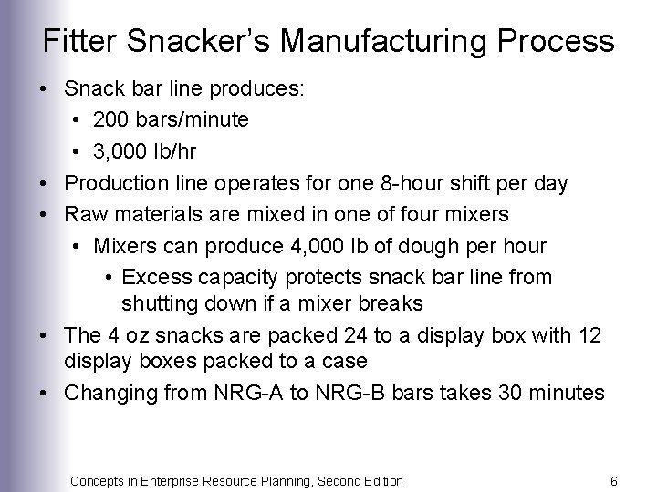 Fitter Snacker’s Manufacturing Process • Snack bar line produces: • 200 bars/minute • 3,