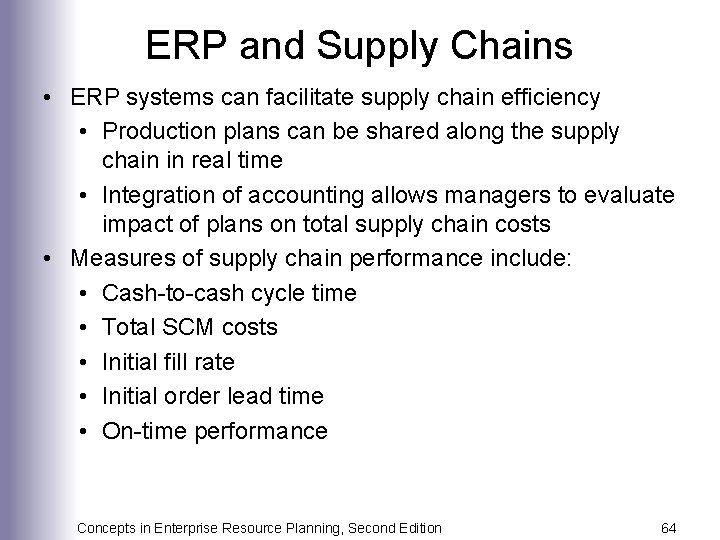 ERP and Supply Chains • ERP systems can facilitate supply chain efficiency • Production