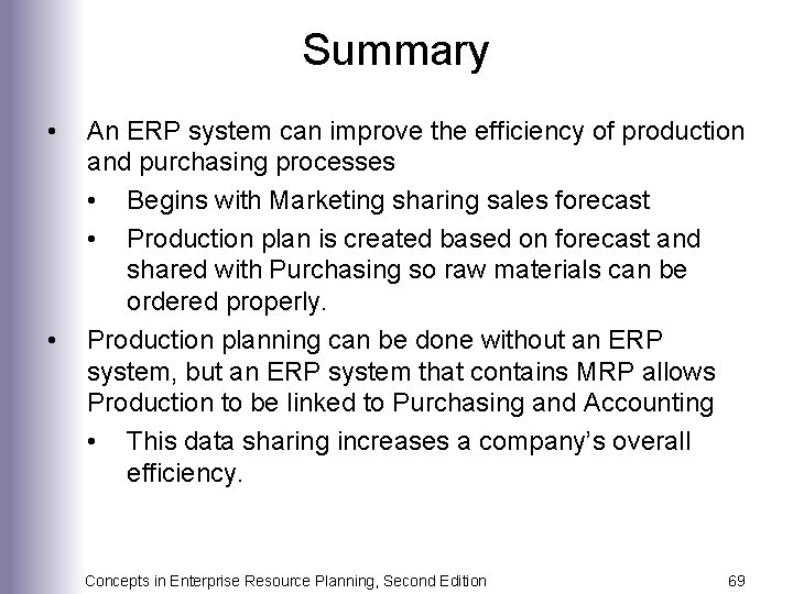 Summary • • An ERP system can improve the efficiency of production and purchasing