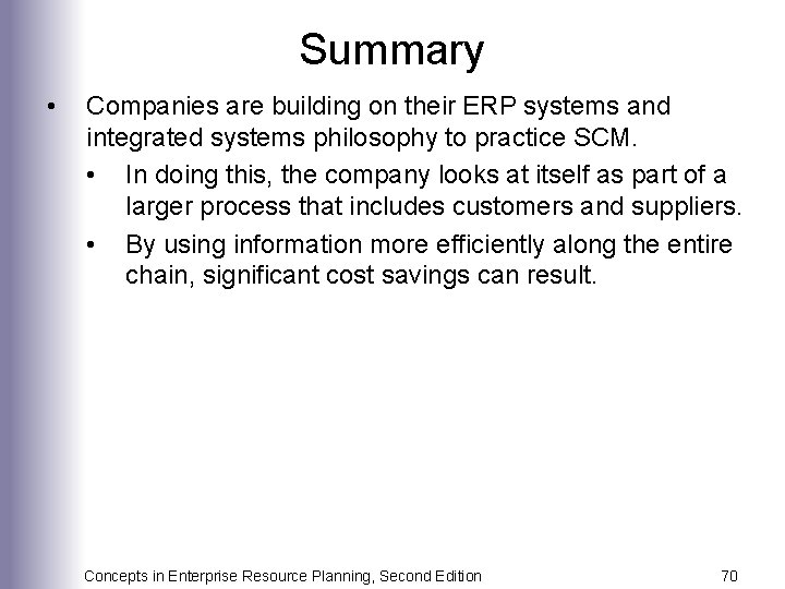 Summary • Companies are building on their ERP systems and integrated systems philosophy to