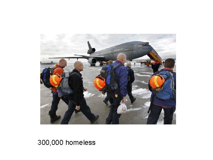 300, 000 homeless 