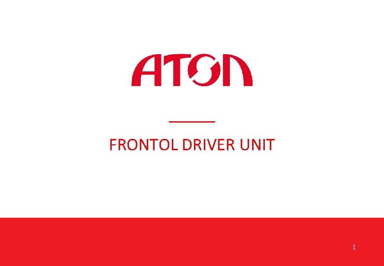 FRONTOL DRIVER UNIT 1 FRONTOL DRIVER UNIT 1