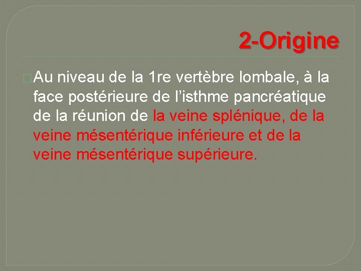 2 -Origine �Au niveau de la 1 re vertèbre lombale, à la face postérieure