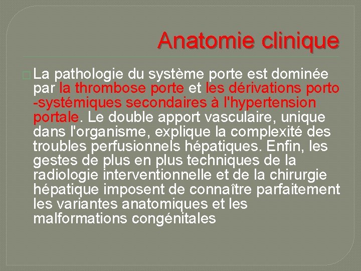 Anatomie clinique � La pathologie du système porte est dominée par la thrombose porte