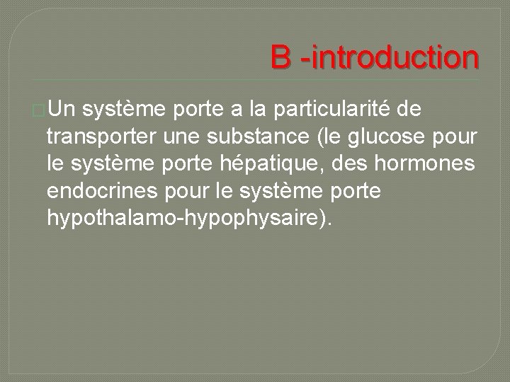 B -introduction �Un système porte a la particularité de transporter une substance (le glucose