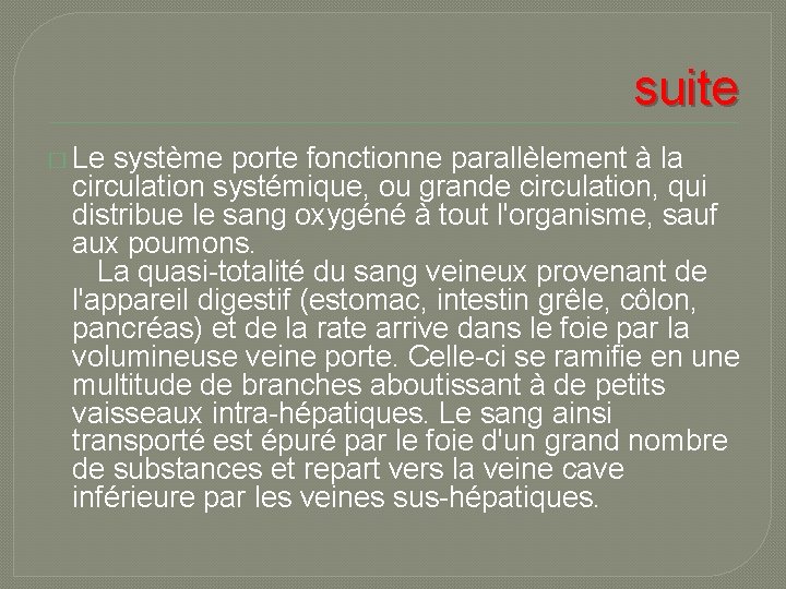 suite � Le système porte fonctionne parallèlement à la circulation systémique, ou grande circulation,