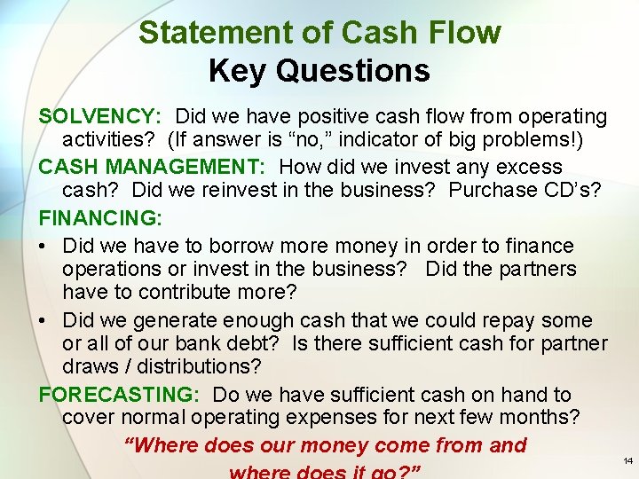 Statement of Cash Flow Key Questions SOLVENCY: Did we have positive cash flow from