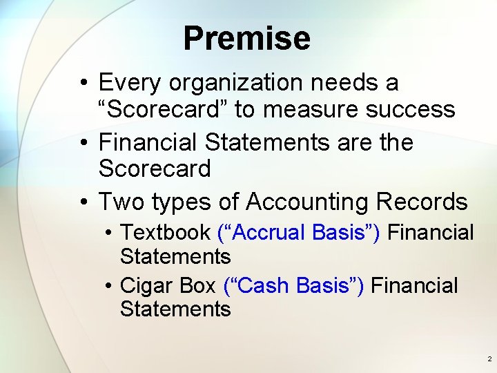 Premise • Every organization needs a “Scorecard” to measure success • Financial Statements are