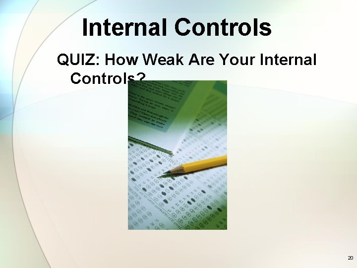 Internal Controls QUIZ: How Weak Are Your Internal Controls? 20 