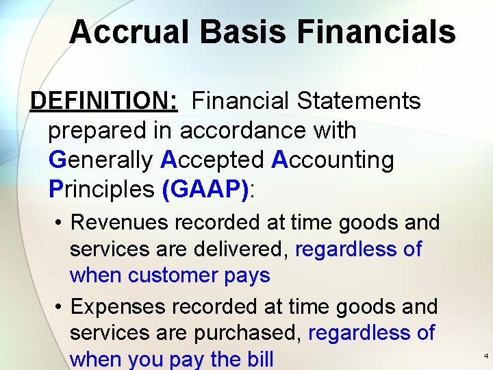 Accrual Basis Financials DEFINITION: Financial Statements prepared in accordance with Generally Accepted Accounting Principles