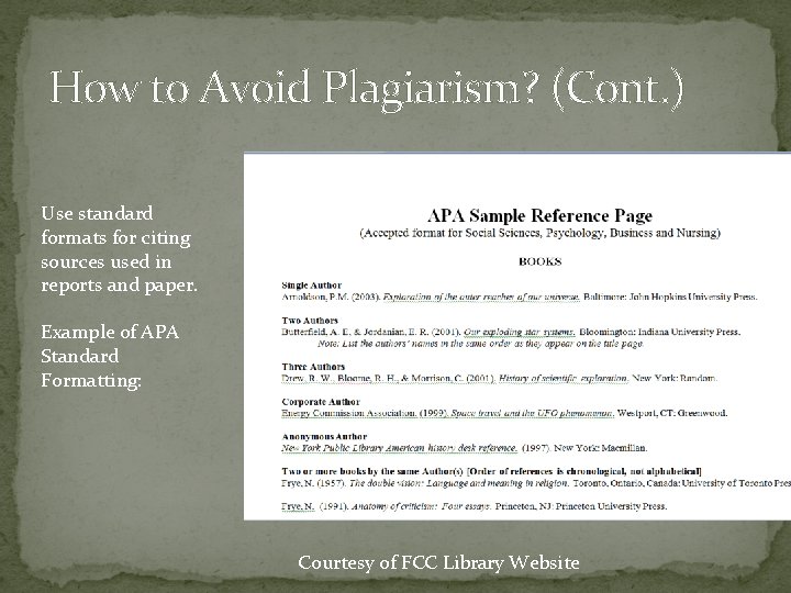 How to Avoid Plagiarism? (Cont. ) Use standard formats for citing sources used in