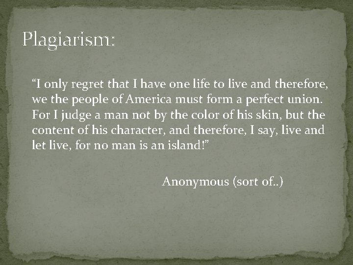 Plagiarism: “I only regret that I have one life to live and therefore, we