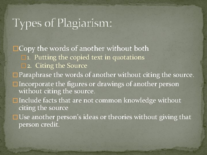 Types of Plagiarism: �Copy the words of another without both � 1. Putting the