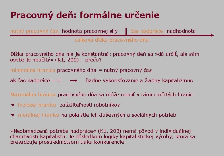 Pracovný deň: formálne určenie nutný pracovný čas: hodnota pracovnej sily čas nadpráce: nadhodnota celková