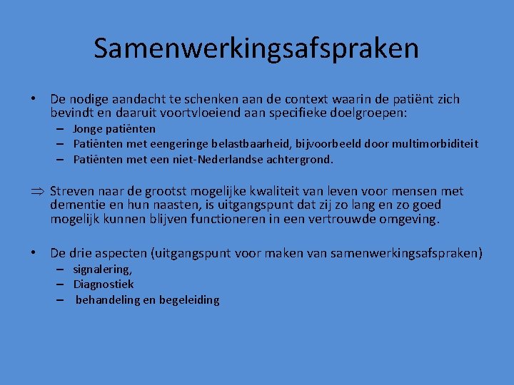 Samenwerkingsafspraken • De nodige aandacht te schenken aan de context waarin de patiënt zich