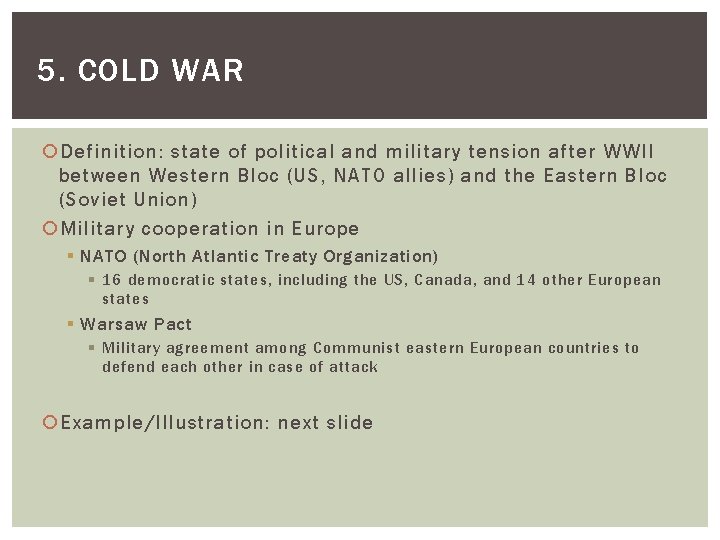 5. COLD WAR Definition: state of political and military tension after WWII between Western