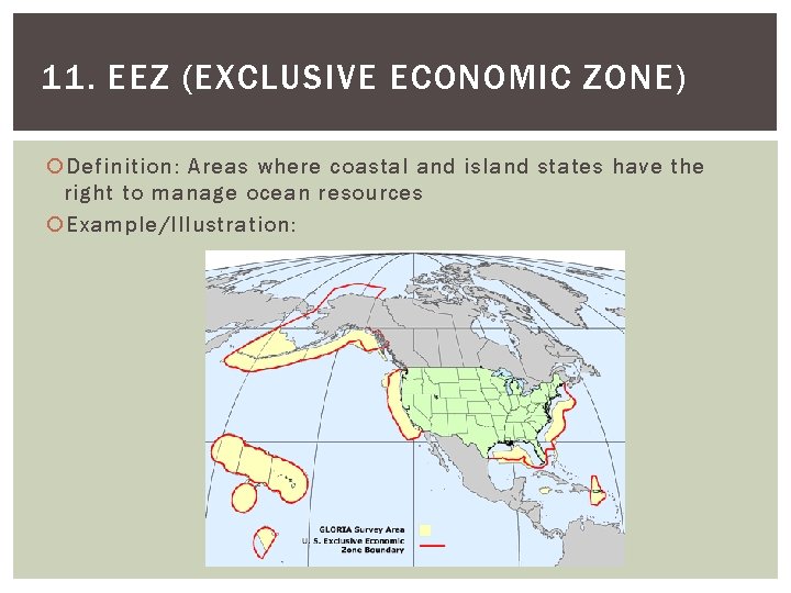 11. EEZ (EXCLUSIVE ECONOMIC ZONE) Definition: Areas where coastal and island states have the