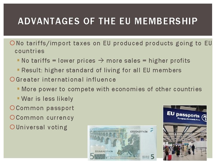 ADVANTAGES OF THE EU MEMBERSHIP No tariffs/import taxes on EU produced products going to