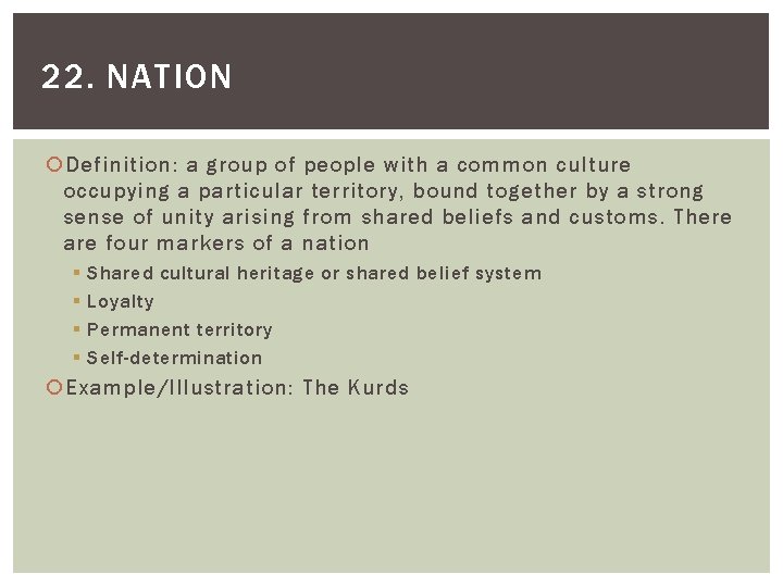 22. NATION Definition: a group of people with a common culture occupying a particular