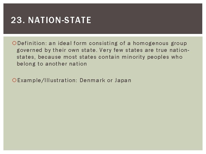 23. NATION-STATE Definition: an ideal form consisting of a homogenous group governed by their