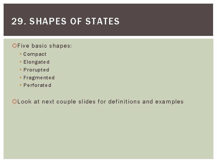 29. SHAPES OF STATES Five basic shapes: § § § Compact Elongated Prorupted Fragmented