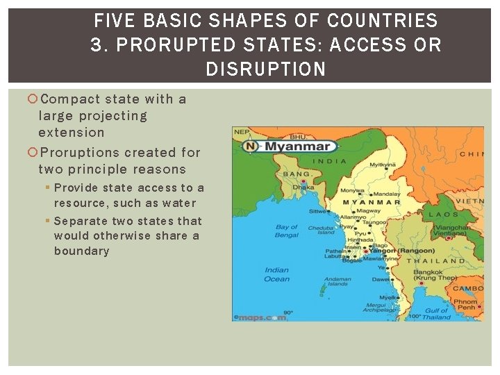 FIVE BASIC SHAPES OF COUNTRIES 3. PRORUPTED STATES: ACCESS OR DISRUPTION Compact state with