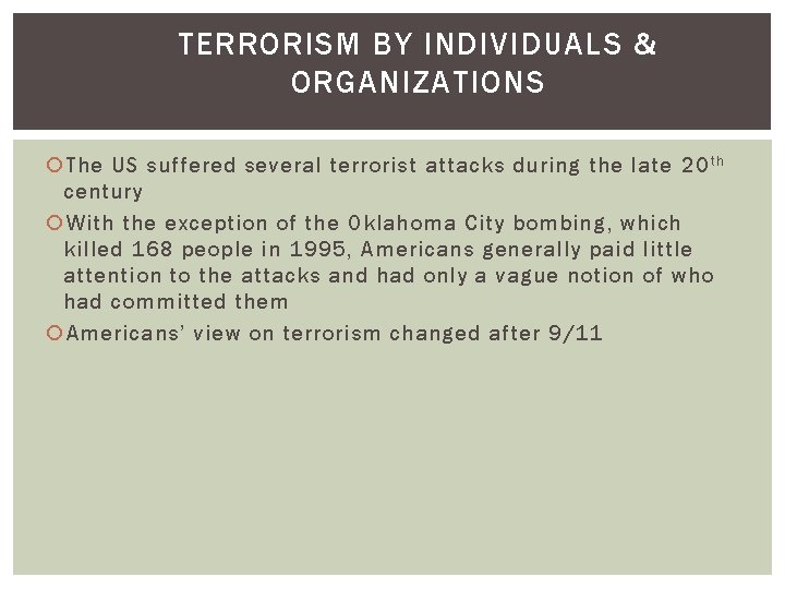 TERRORISM BY INDIVIDUALS & ORGANIZATIONS The US suffered several terrorist attacks during the late