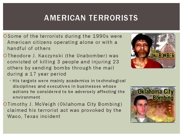 AMERICAN TERRORISTS Some of the terrorists during the 1990 s were American citizens operating