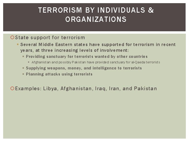 TERRORISM BY INDIVIDUALS & ORGANIZATIONS State support for terrorism § Several Middle Eastern states